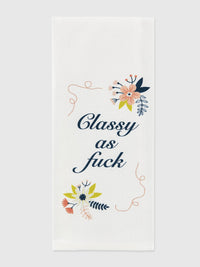 Funny Tea Towels - Classy As Fuck