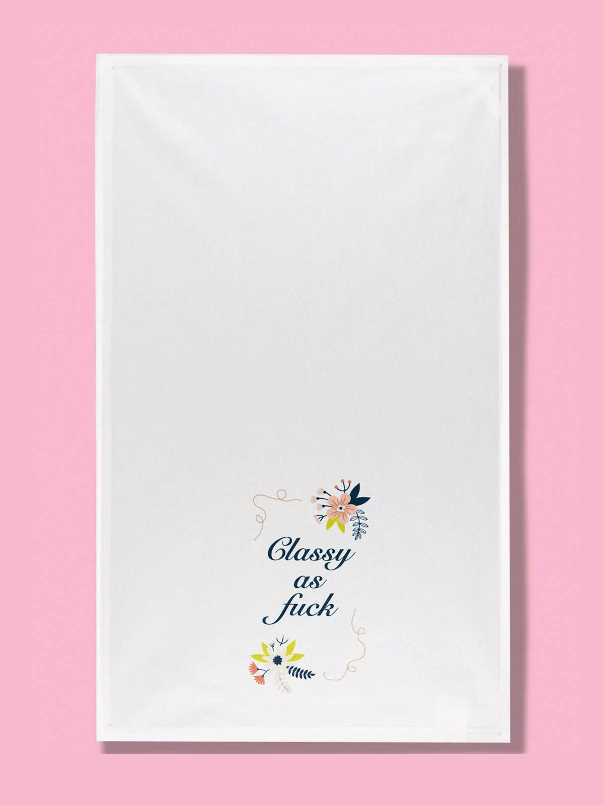 Funny Tea Towels - Classy As Fuck