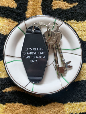 Key Tag - It's Better To Arrive Late, Than To Arrive Ugly