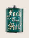Stainless Steel Hip Flask - Fuck This Shit